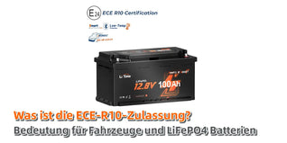 Was ist die ECE-R10-Zulassung? Bedeutung für Fahrzeuge und LiFePO4 Batterien