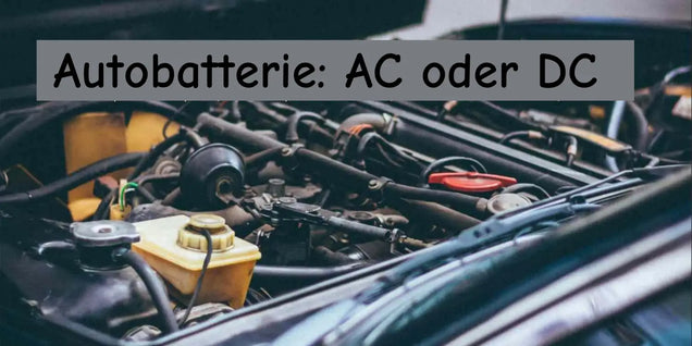 Autobatterie: AC oder DC