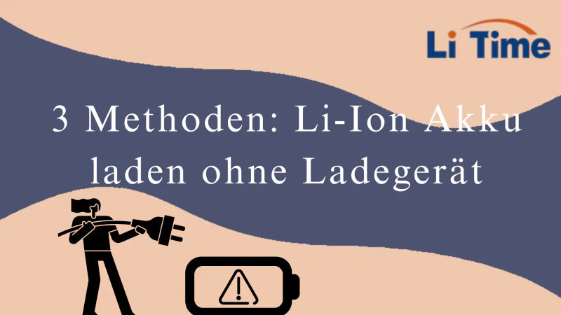 [2025] 3 Methoden: Li-Ion Akku laden ohne Ladegerät