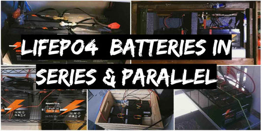 LiFePO4 Lithium-Batterien in Serie und parallel: Anleitung und alles, was Sie wissen sollten
